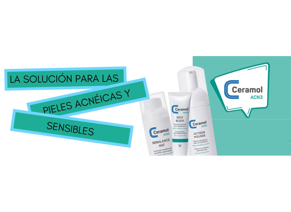 CERAMOL ACN3, LA SOLUCIÓN PARA LAS PIELES ACNEICAS Y SENSIBLES